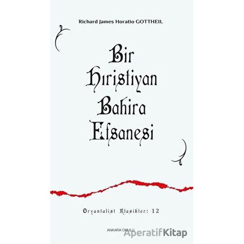 Bir Hıristiyan Bahira Efsanesi - Richard James Horatio Gottheil - Ankara Okulu Yayınları