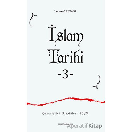 İslam Tarihi - III - Leone Caetani - Ankara Okulu Yayınları