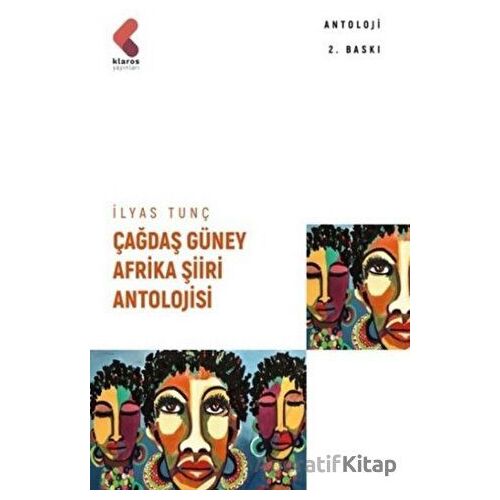Çağdaş Güney Afrika Şiiri Antolojisi - İlyas Tunç - Klaros Yayınları
