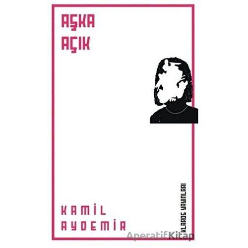 Aşka Açık - Kamil Aydemir - Klaros Yayınları