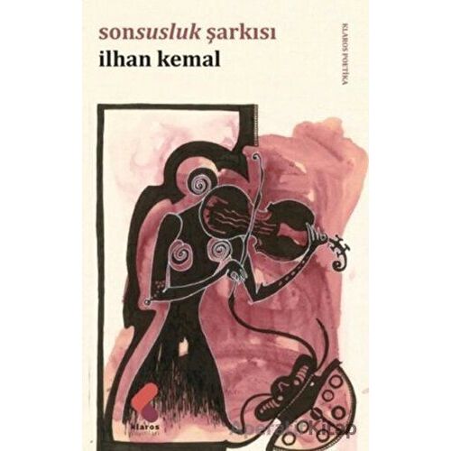 Sonsuzluk Şarkısı - İlhan Kemal - Klaros Yayınları