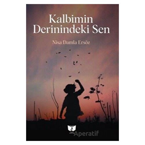 Kalbimin Derinindeki Sen - Nisa Damla Ersöz - Ateş Yayınları