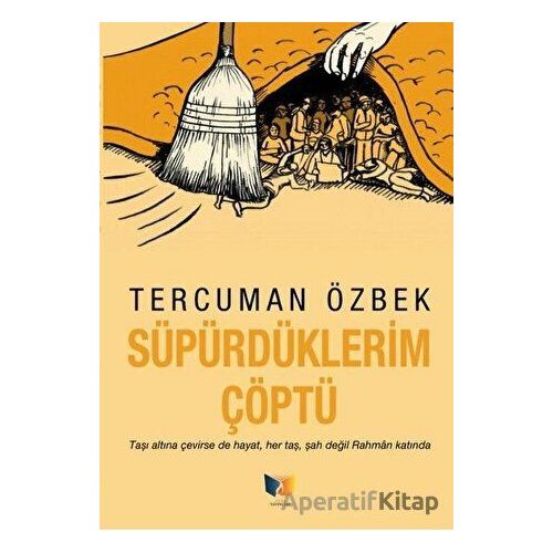 Süpürdüklerim Çöptü - Tercuman Özbek - Ateş Yayınları