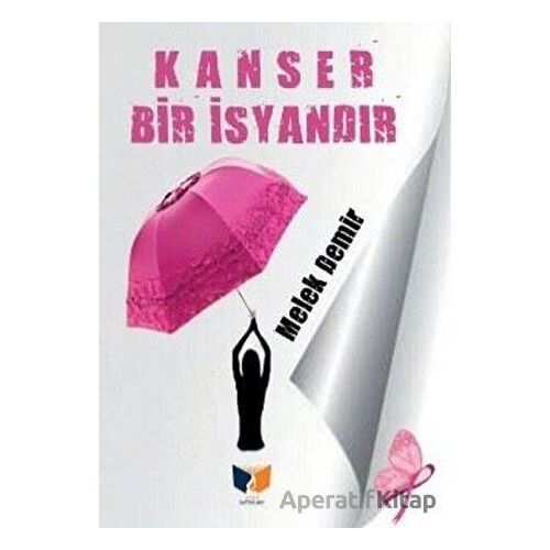 Kanser Bir İsyandır - Melek Demir - Ateş Yayınları