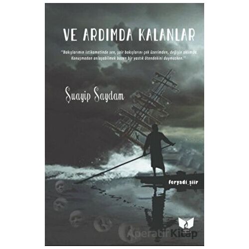 Ve Ardımda Kalanlar - Şuayip Saydam - Ateş Yayınları