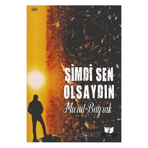 Şimdi Sen Olsaydın - Murat Bayrak - Ateş Yayınları