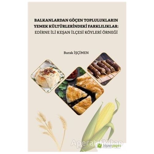 Balkanlardan Göçen Toplulukların Yemek Kültürlerindeki Farklılıklar: Edirne İli Keşan İlçesi Köyleri