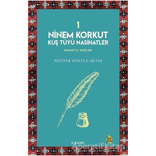 Ninem Korkut Kuş Tüyü Nasihatler 1 - Nilüfer Zontul Aktaş - Çıra Yayınları