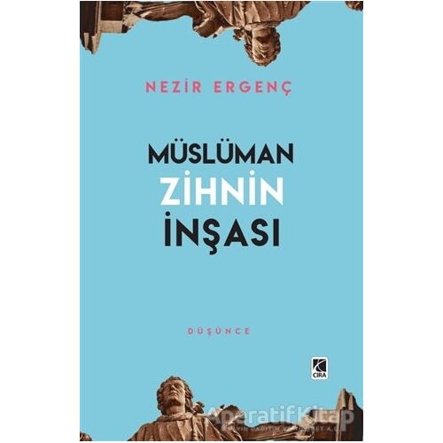 Müslüman Zihnin İnşası - Nezir Ergenç - Çıra Yayınları