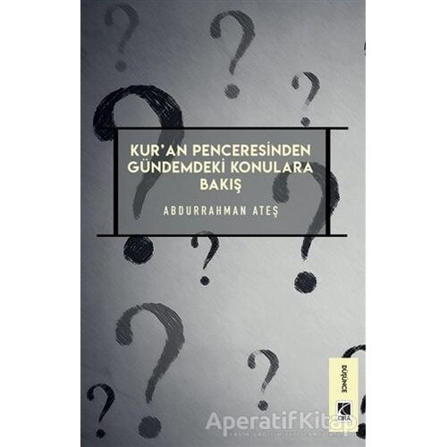 Kuran Penceresinden Gündemdeki Konulara Bakış - Abdurrahman Ateş - Çıra Yayınları