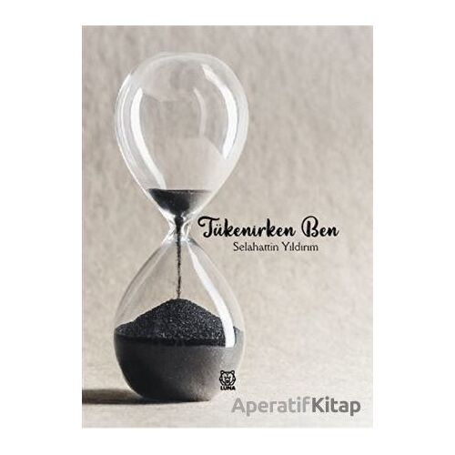 Tükenirken Ben - Selahattin Yıldırım - Luna Yayınları