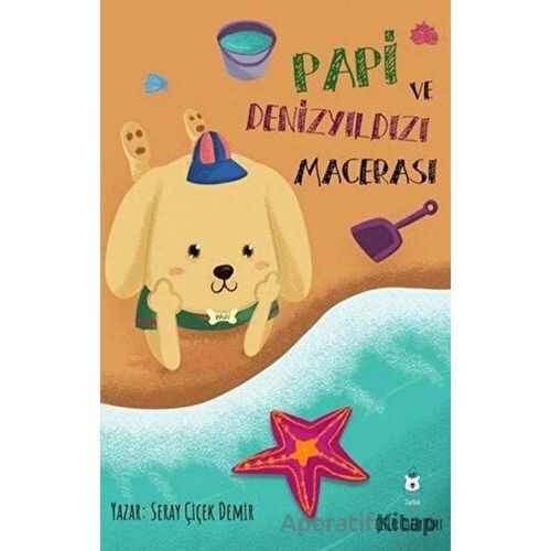Papi ve Denizyıldızı Macerası - Seray Çiçek Demir - Luna Çocuk Yayınları