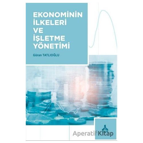 Ekonominin İlkeleri ve İşletme Yönetimi - Güran Tatlıoğlu - Sonçağ Yayınları