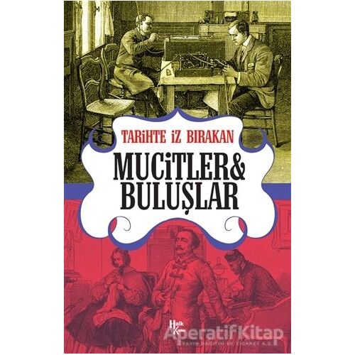 Tarihte İz Bırakan Mucitler ve Buluşlar - Rıza Süreyya - Halk Kitabevi