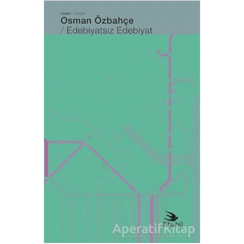 Edebiyatsız Edebiyat - Osman Özbahçe - Ebabil Yayınları