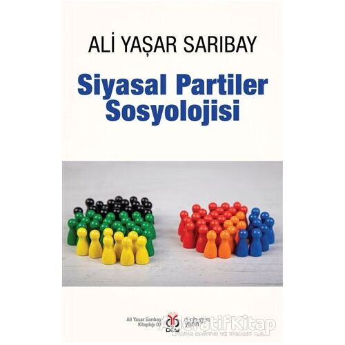 Siyasal Partiler Sosyolojisi - Ali Yaşar Sarıbay - DBY Yayınları