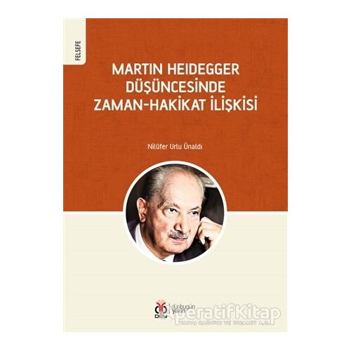 Martin Heidegger Düşüncesinde Zaman-Hakikat İlişkisi - Nilüfer Urlu Ünaldı - DBY Yayınları
