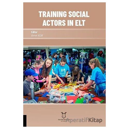 Training Social Actors in Elt - Ahmet Acar - Akademisyen Kitabevi