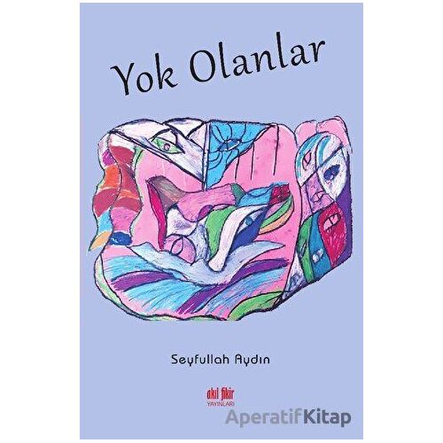 Yok Olanlar - Seyfullah Aydın - Akıl Fikir Yayınları