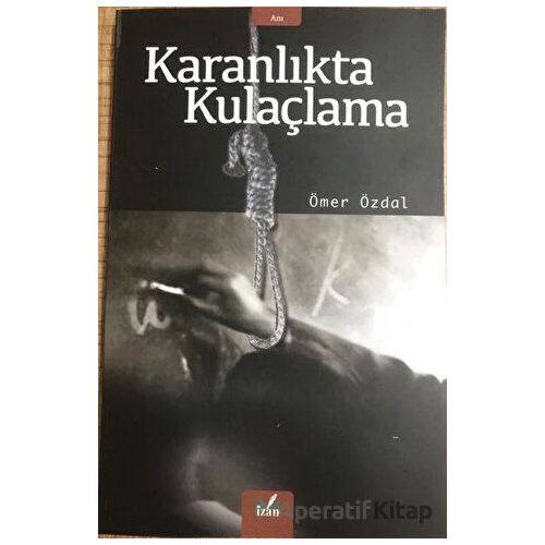 Karanlıkta Kulaçlama - Ömer Özdal - İzan Yayıncılık