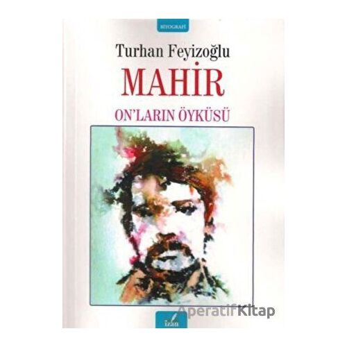 Mahir - On’ların Öyküsü - Turhan Feyizoğlu - İzan Yayıncılık