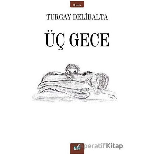 Üç Gece - Turgay Delibalta - İzan Yayıncılık