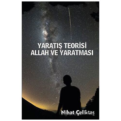 Yaratılış Teorisi - Allah ve Yaratması - Nihat Çeliktaş - Platanus Publishing
