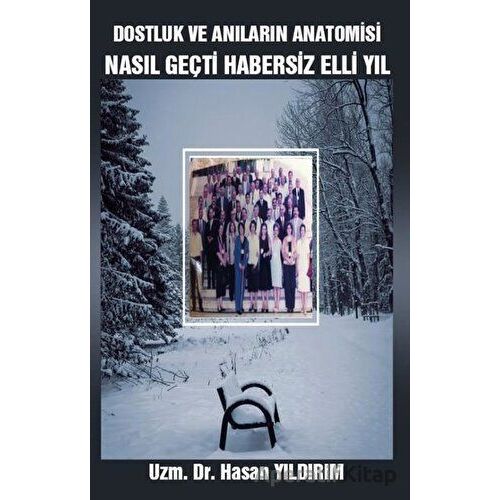 Dostluk ve Anıların Anatomisi - Hasan Yıldırım - Platanus Publishing