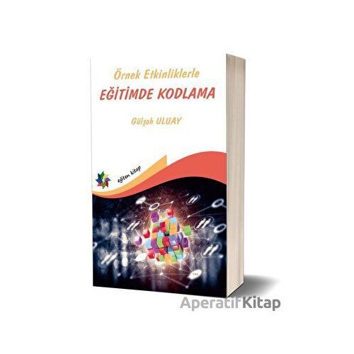 Örnek Etkinliklerle Eğitimde Kodlama - Gülşah Uluay - Eğiten Kitap