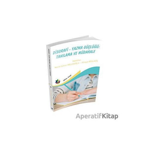Disgrafi - Yazma Güçlügü: Tanılama Ve Müdahale - Kolektif - Eğiten Kitap