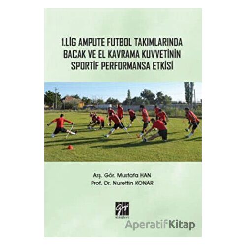 1. Lig Ampute Futbol Takımlarında Bacak ve El Kavrama Kuvvetinin Sportif Performansa Etkisi