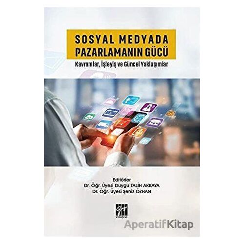 Sosyal Medyada Pazarlamanın Gücü - Şeniz Özhan - Gazi Kitabevi