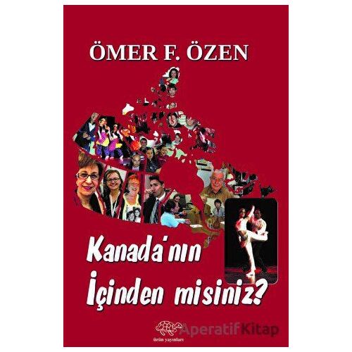 Kanada’nın İçinden Misiniz? - Ömer F. Özen - Ürün Yayınları