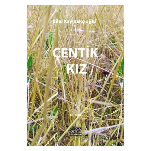 Çentik Kız - Bilal Kaymakçıoğlu - Ürün Yayınları