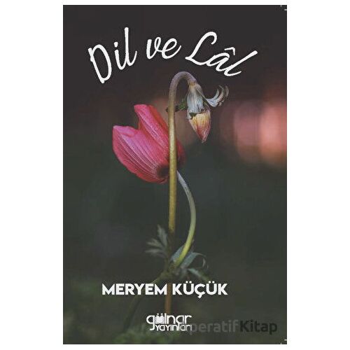 Dil ve Lal - Meryem Küçük - Gülnar Yayınları