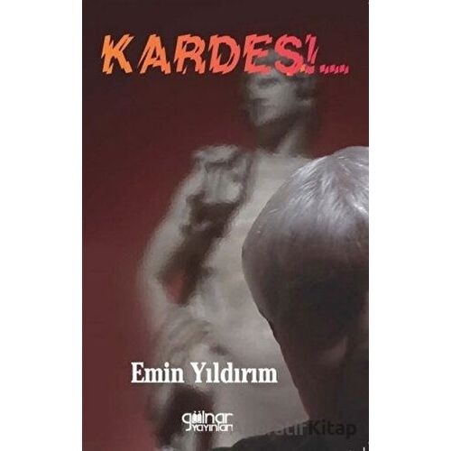 Kardeş!.. - Emin Yıldırım - Gülnar Yayınları