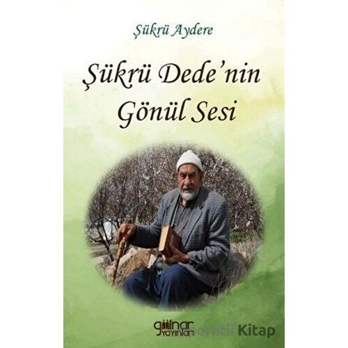 Şükrü Dede’nin Gönül Sesi - Şükrü Aydere - Gülnar Yayınları