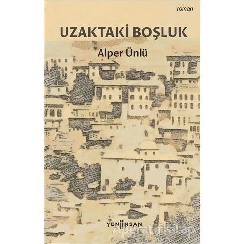 Uzaktaki Boşluk - Alper Ünlü - Yeni İnsan Yayınevi