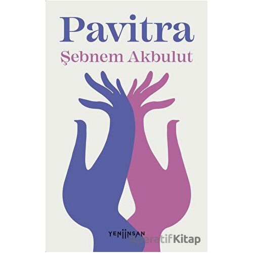 Pavitra - Şebnem Akbulut - Yeni İnsan Yayınevi
