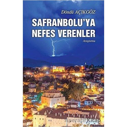 Safranbolu’ya Nefes Verenler - Döndü Açıkgöz - Tunç Yayıncılık