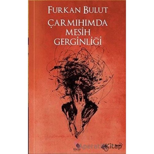 Çarmıhımda Mesih Gerginliği - Furkan Bulut - Klaros Yayınları