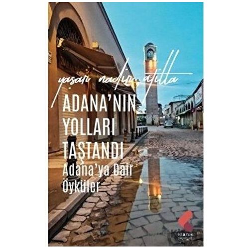 Adana’nın Yolları Taştandı - Yaşar Nadir Atilla - Klaros Yayınları