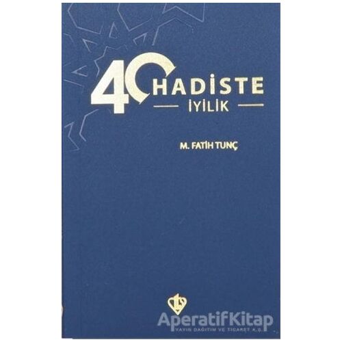 40 Hadiste İyilik - M. Fatih Tunç - Türkiye Diyanet Vakfı Yayınları