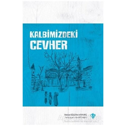 Kalbimizdeki Cevher - Rabia Gülcan Kardaş - Türkiye Diyanet Vakfı Yayınları