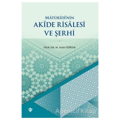 Matüridinin Akide Risalesi ve Şerhi - M. Saim Yeprem - Türkiye Diyanet Vakfı Yayınları