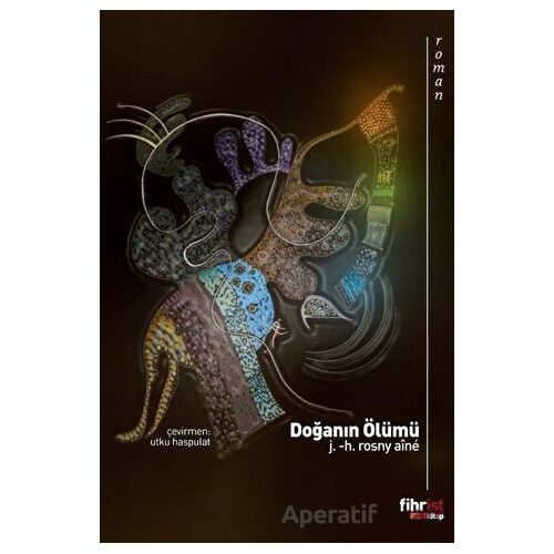 Doğanın Ölümü - J. -H. Rosny Aine - Fihrist Kitap