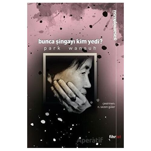 Bunca Şingayı Kim Yedi? - Park Wansuh - Fihrist Kitap