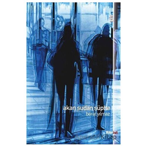 Akan Sudan Şüphe - Berat Yılmaz - Fihrist Kitap