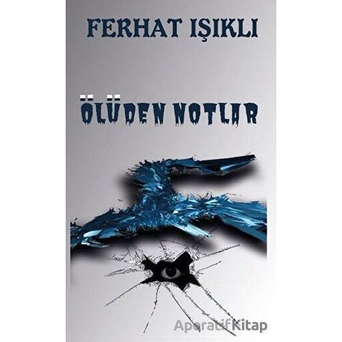 Ölüden Notlar - Ferhat Işıklı - Platanus Publishing