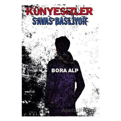 Künyesizler Savaş Başlıyor - Bora Alp - Platanus Publishing